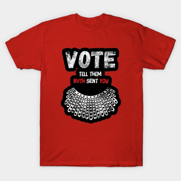 Vote And Tell Them Ruth Sent You Notorious RBG T-Shirt Gifts For Fans T-Shirt by PRINT-LAND